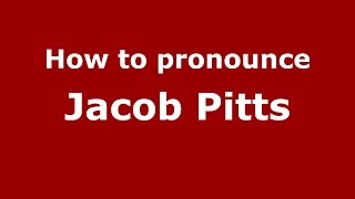 How to pronounce Jacob Pitts