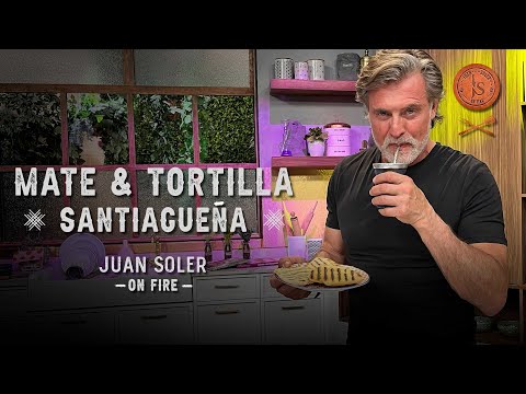Mate y tortilla santiagueña: dos recetas muy argentinas | Juan Soler On Fire