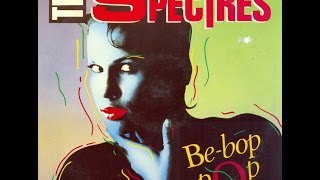The Spectres - Be bop pop (LP version)