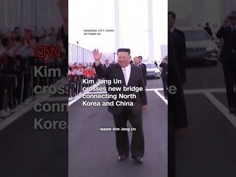 Kim Jong Un crosses new bridge connecting North Korea and China