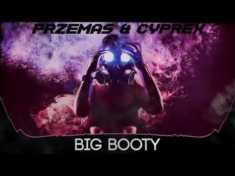 PRZEMAS & CYPREX - BIG BOOTY