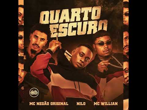 QUARTO ESCURO - MC Negão Original, Nilo, MC Willian Original (DJ Rafinha, Di Marques)