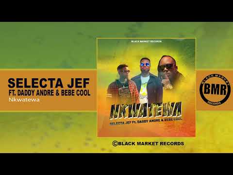 Daddy Andre, Bebe Cool & Selecta Jef | Nkwatewa | Official Audio