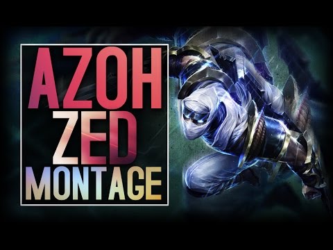 Azoh Zed Montage - The Zed God. BDD of EU