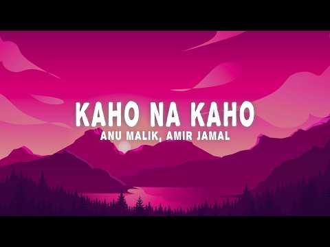 Anu Malik & Amir Jamal - Kaho Na Kaho (Lyrics)