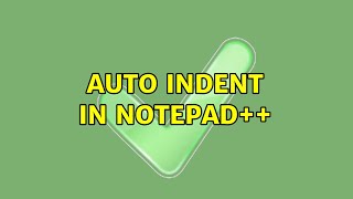 Auto indent in Notepad++ (3 Solutions!!)