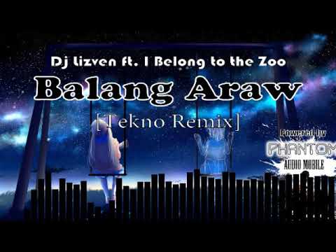 Dj Lizven ft. I Belong to the Zoo - Balang Araw [Tekno Remix]