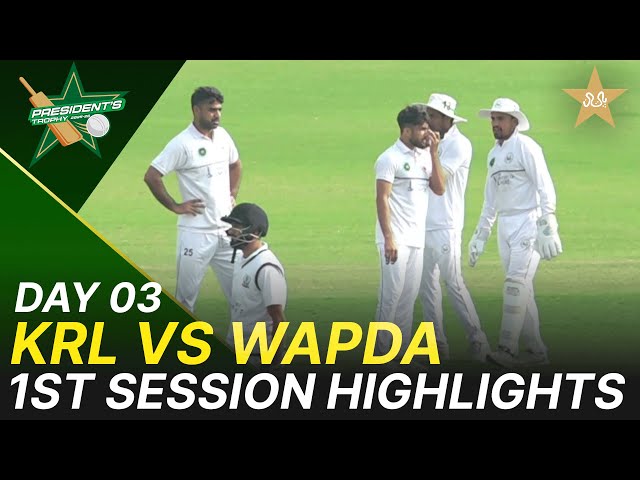 1st Session Highlights | KRL vs WAPDA | Day 3 | President’s Trophy | 2025-26 | PCB | M2V1K