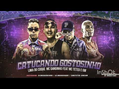 LIMA DO COQUE MC DANDINHO FEAT_MCTETEU E GW _CATUCANDO GOSTOSINHO(2022)