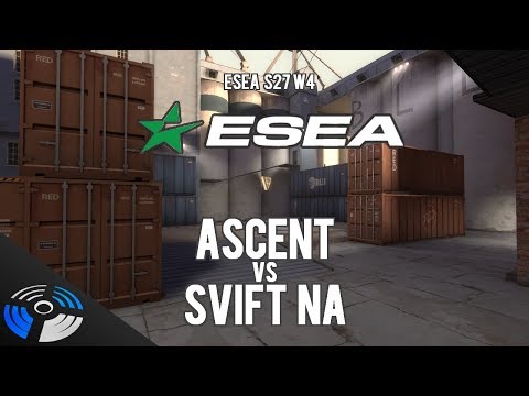 ESEA S27 W4: Ascent vs. SVIFT NA