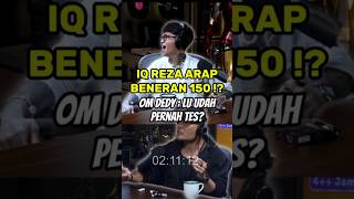 IQ REZA ARAP Beneran 150!? #rezaarap #dedycorbuzier #podcast