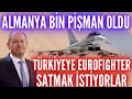 Almanya Bin Pişman Oldu! Türkiye'ye Eurofighter Verelim! Alman Yetkililer Türkiyeyi iknaya Çalışıyor