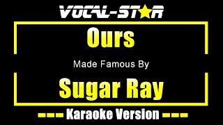 Ours - Sugar Ray - Karaoke Version From Vocal Star Karaoke