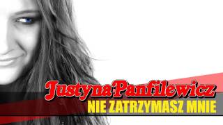 Justyna Panfilewicz Nie Zatrzymasz Mnie