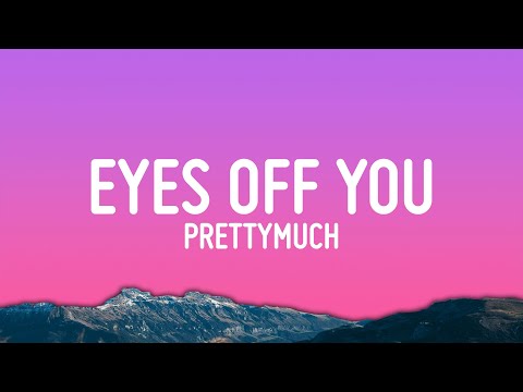 PRETTYMUCH - Eyes Off You (Lyrics)