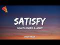 Satisfy - Calvin Harris & Jazzy (Lyrics)