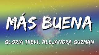 Gloria Trevi &amp; Alejandra Guzmán  - Más Buena (Letra\Lyrics)