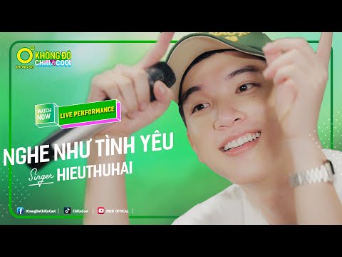 NGHE NHƯ TÌNH YÊU - HIEUTHUHAI | LIVE PERFORMANCE | KHÔNG ĐỘ CHILL & COOL