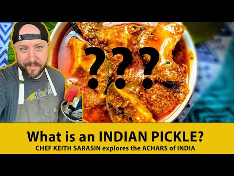 What is an INDIAN PICKLE? | CHEF KEITH SARASIN explores the ACHARS of INDIA