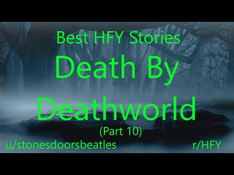 Best HFY Reddit Stories:  Death By Deathworld (Part 10) (r/HFY)