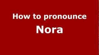 How to pronounce Nora