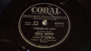 Teresa Brewer - Pledging My Love - 78 rpm - Coral 55003