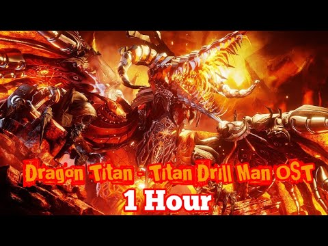 Dragon Titan - Titan Drill Man Ost 1 Hour