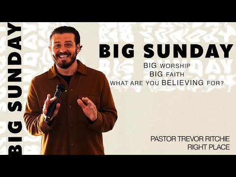 BIG SUNDAY - Right Place: Pastor Trevor Ritchie