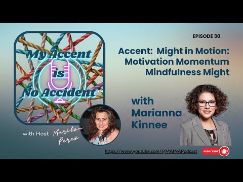 My Accent is No Accident™ Podcast Episode 30 with Marianna Kinnee