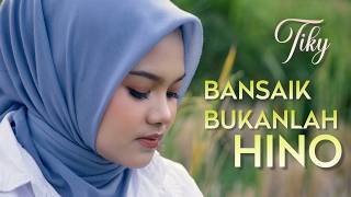 Download lagu Tiky - Bansaik Bukanlah Hino | Pop Minang Terbaru mp3