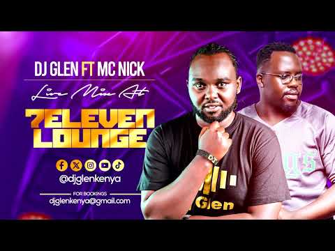 DJ GLEN FT MC NICK LIVE AT 711 LOUNGE MERU  (NEW ABARTON,AFROBEAT,NAIJA,BONGO,GENGETONE & DANCEHALL)