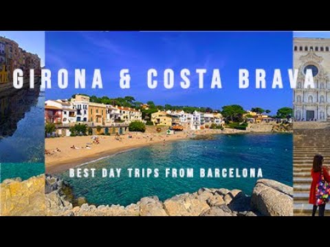 GIRONA AND COSTA BRAVA | Tips and Guide to one of the  Best Day Trips from Barcelona