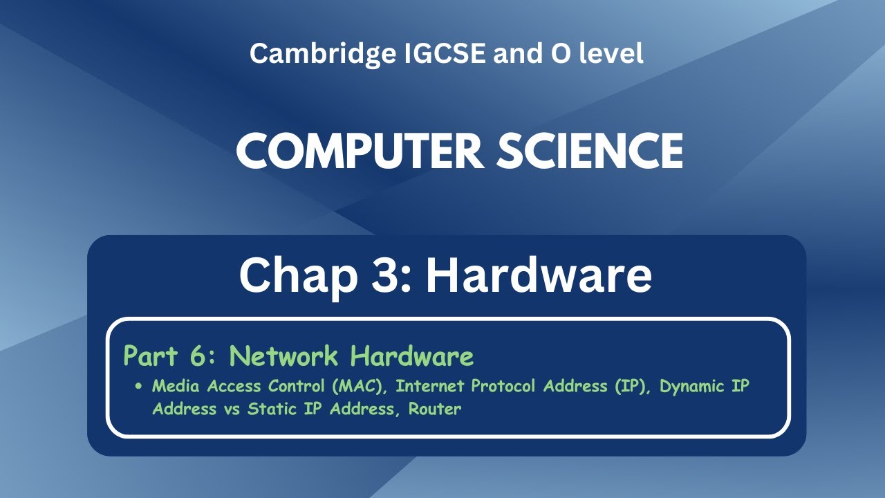 IGCSE Computer Science - Hardware: Network Hardware [NIC, MAC & IP Address, Router] - C3