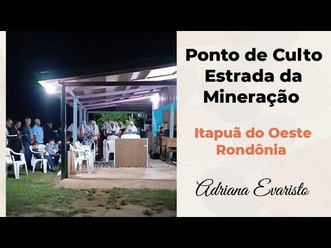 Estrada da Mineração Ponto de culto dia especial ir. Adriana Evaristo RONDÔNIA 🔥