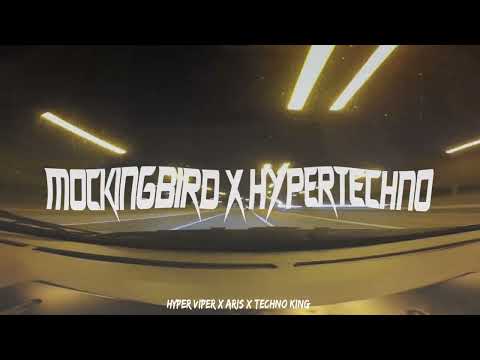MOCKINGBIRD - HYPER VYPER X ARIS X TECHNO KING (HYPERTECHNO REMIX)