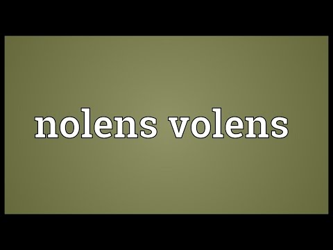 Nolens volens Meaning
