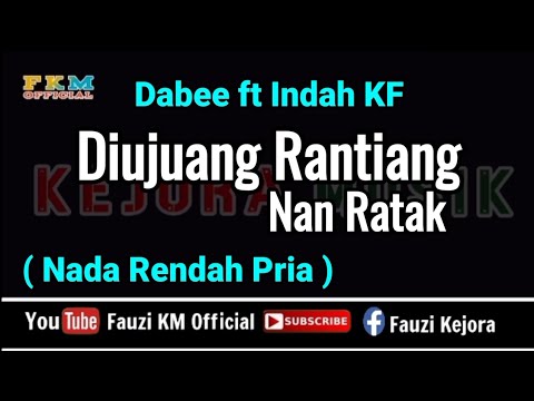 Diujuang Rantiang Nan Ratak ( KARAOKE ) Dabee feat Indah KF - NADA RENDAH PRIA SOLO