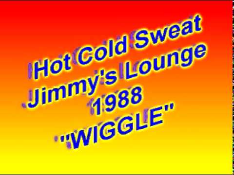 Hot Cold Sweat jimmys Lounge 1988 Wiggle.mpg
