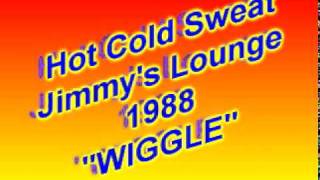 Hot Cold Sweat jimmys Lounge 1988 Wiggle.mpg