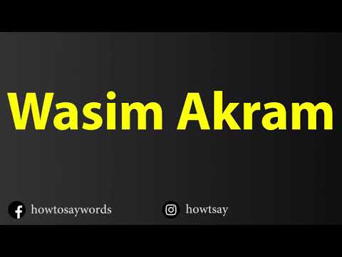 How To Pronounce Wasim Akram