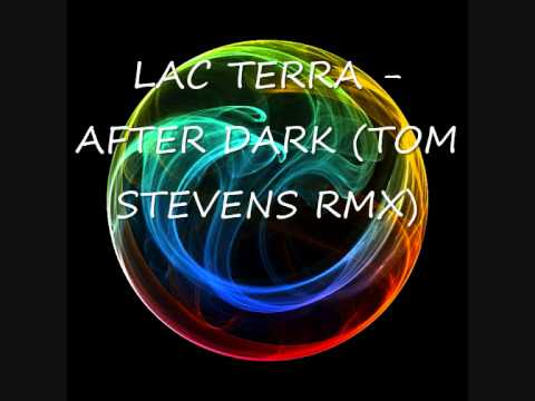 LAC TERRA - AFTER DARK (TOM STEVENS RMX)