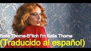 Bella Thorne - B*tch I&#39;m Bella Thorne (Traducido al español)