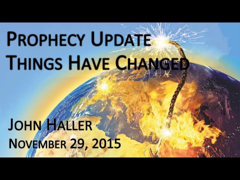 2015 11 29 John Haller's Prophecy Update "Things Have Changed"