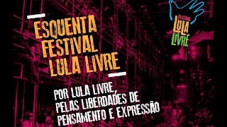 Acompanhe ao vivo o "Esquenta Festival Lula Livre: por Lula livre"