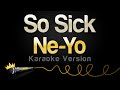 Ne Yo So Sick Karaoke Version