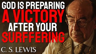 C.S. Lewis Explains WHY GOD ALLOWS SUFFERING BEFORE LEADING YOU TO VICTORY
