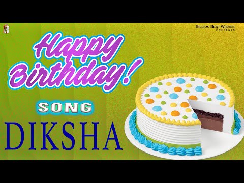 Diksha Happy Birthday - Birthday Video Song | Birthday Songs With Names #billionbestwishes