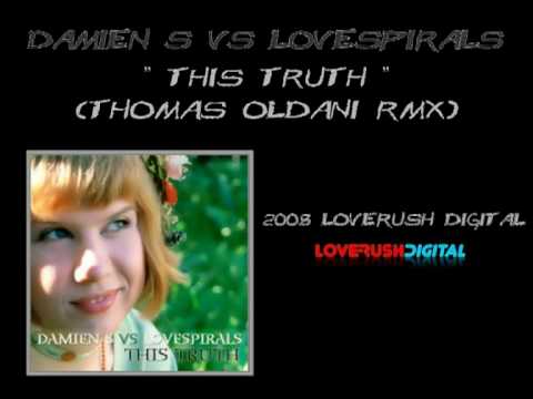 Damien S vs. Lovespirals - This Truth (Thomas Oldani rmx)