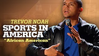 Sports In America - Trevor Noah - (African American) LONGER RE-RELEASE