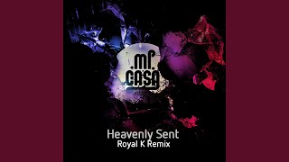 Heavenly Sent (Royal K Remix)